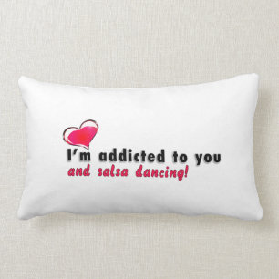 I'm addicted to you and salsa dancing Pillow