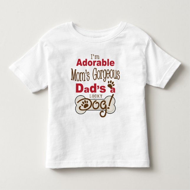 I'm Adorable Mum's Gorgeous Dad's a Lucky Dog! Toddler T-Shirt (Front)