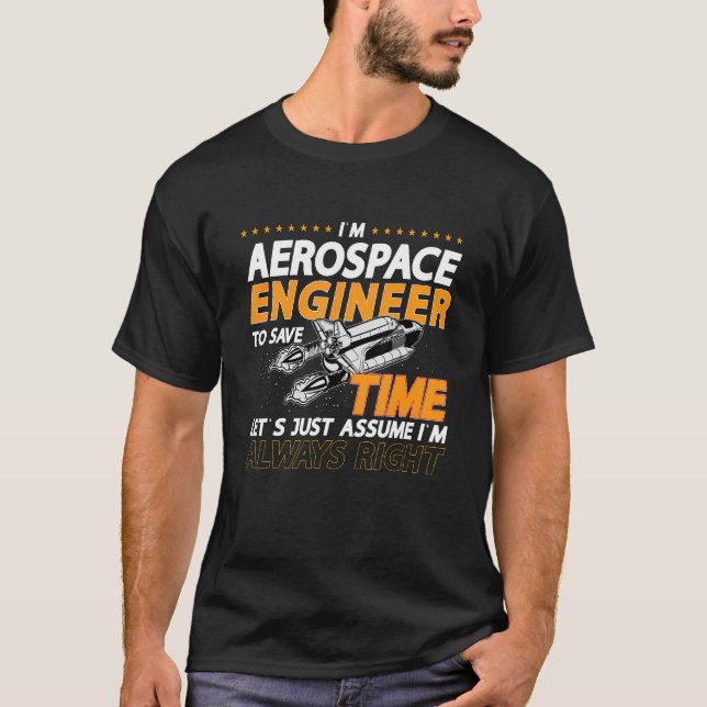 I'm Aerospace Engineer To Save Rocket Aerospace En T-Shirt (Front)