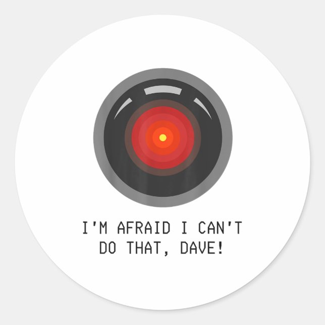 I'm Afraid I Can't Do That, Dave - Computer Hal  Classic Round Sticker (Front)