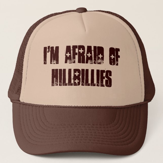 I'm afraid of hillbillies trucker hat (Front)