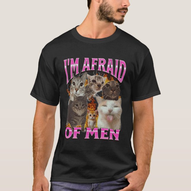 I'm Afraid Of Men Funny Cat Meme Bootleg Graphic T-Shirt (Front)