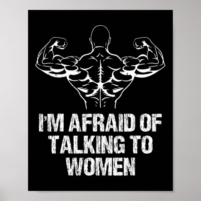 I'm Afraid Of Talking To Women Bodybuilding Workou Poster (Front)