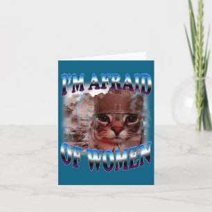 I'm Afraid Of Women Funny Saying Humor Cat Meme  Card