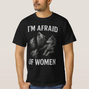I'm Afraid of Women Werewolf Meme   Funny Cringe  T-Shirt