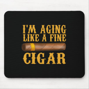 Im Aging Like A Fine Cigar Funny Fathers Day Dad G Mouse Pad