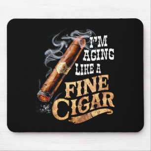 I'm Aging Like A Fine Cigar Funny Fathers Day Dad  Mouse Pad