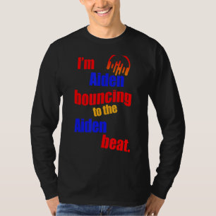 I'm Aiden Bouncing To The Aiden Aiden T-Shirt