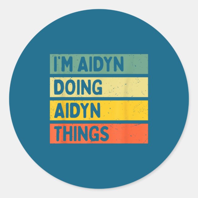 I'm Aidyn Doing Aidyn Things Funny D Quote  Classic Round Sticker (Front)