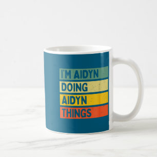 I'm Aidyn Doing Aidyn Things Funny D Quote  Coffee Mug