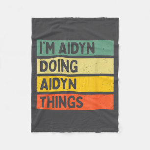 I'm Aidyn Doing Aidyn Things Funny D Quote  Fleece Blanket