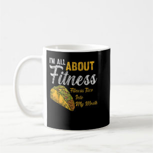 I'm All About Fitness fitness taco into my mouth F Coffee Mug