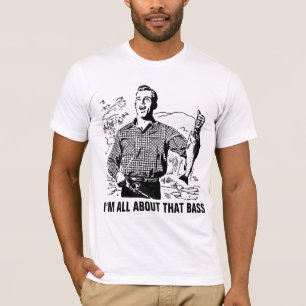 I'M ALL ABOUT THAT BASS Funny Fishing T-shirts