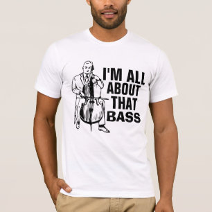 I'm all about that BASS, Mens Funny T-shirts