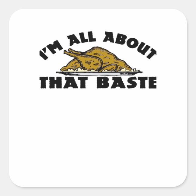 I'm All About That Baste! Classic Square Sticker (Front)