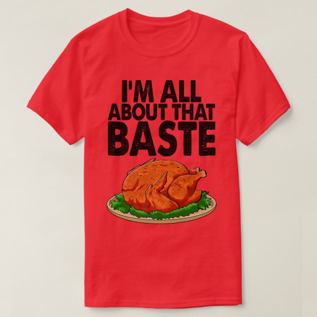 I'm All About The Baste Funny Turkey Food Women  T-Shirt (Design Front)