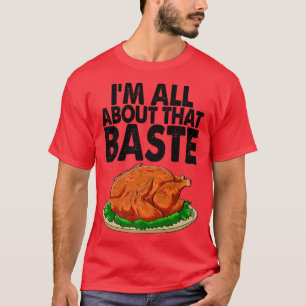 I'm All About The Baste Funny Turkey Food Women T-Shirt