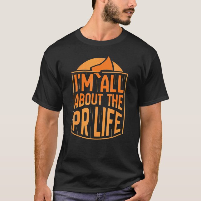 I'm All About The Pr Life Manager Public Relations T-Shirt (Front)