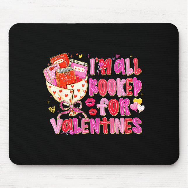 I'm All Booked For Valentines Day Book Lovers Teac Mouse Pad (Front)