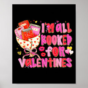 I'm All Booked For Valentines Day Book Lovers Teac Poster