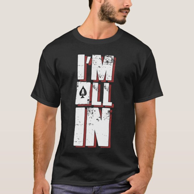 Im All In Playing Cards Casino Poker Gambler girl  T-Shirt (Front)