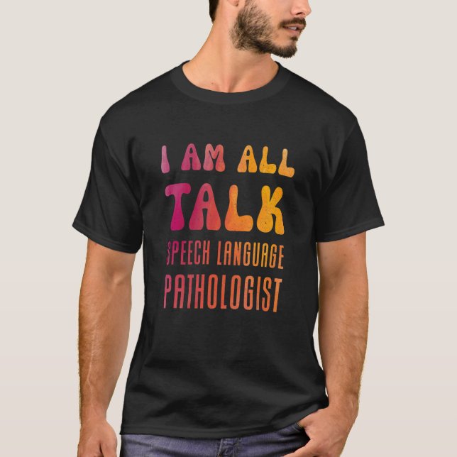 I'm All Talk Slp Speech Language Pathologist Thera T-Shirt (Front)