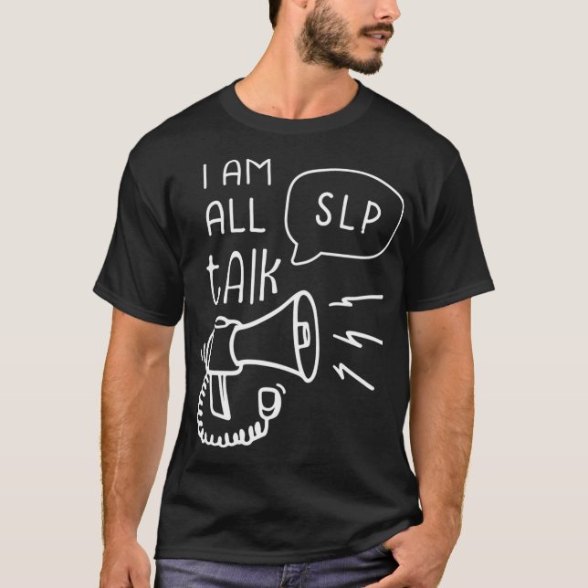 Im All Talk  Speech Language Pathologist  Funny SL T-Shirt (Front)
