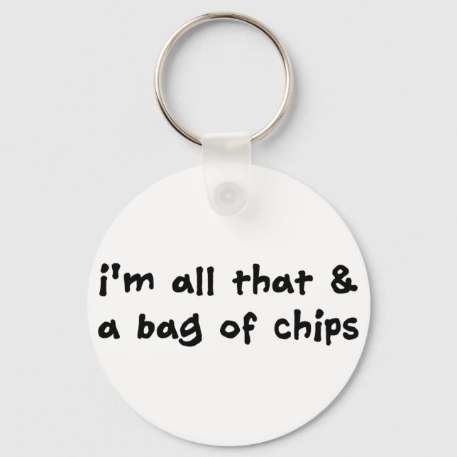 I'm All That and a Bag of Chips Item Key Ring (Front)