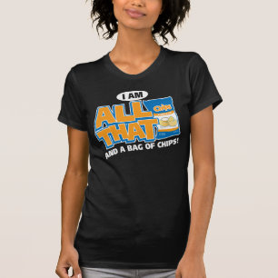 I'm All That And A Bag Of Chips T-Shirt