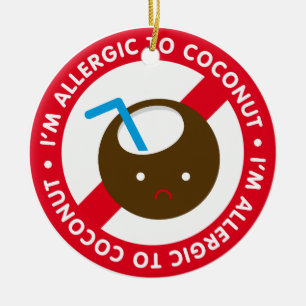 I'm allergic to coconuts! Coconut allergy Ceramic Ornament