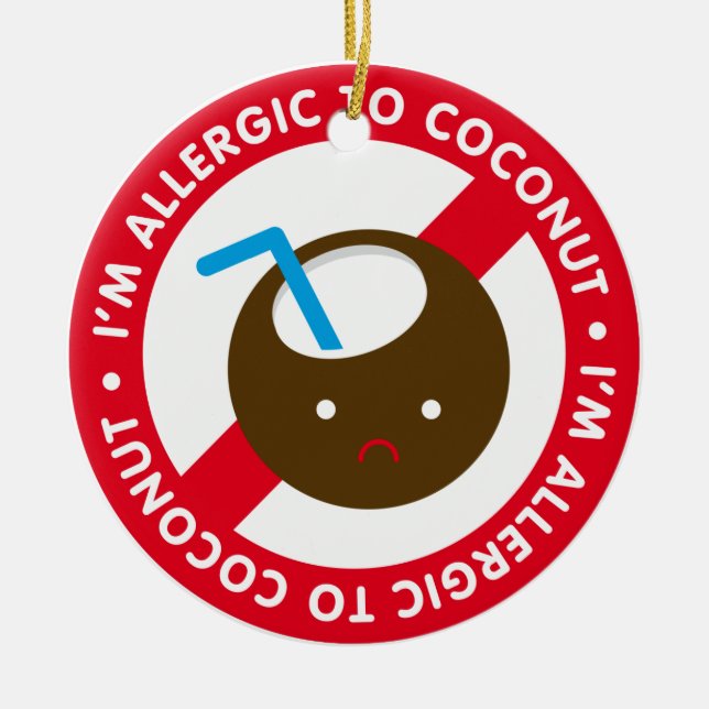 I'm allergic to coconuts! Coconut allergy Ceramic Ornament (Front)