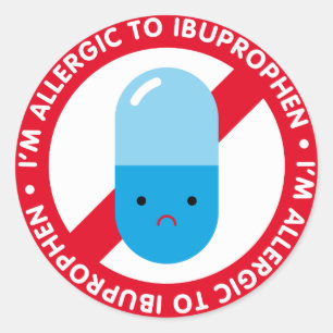 I'm allergic to ibuprophen! Ibuprophen allergy Classic Round Sticker