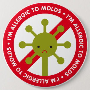 I'm allergic to molds! 6 cm round badge