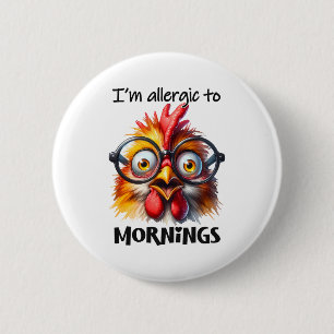 I'm allergic to Mornings! 6 Cm Round Badge