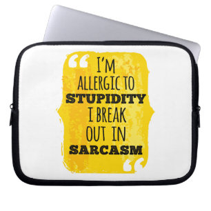 I'm Allergic to Stupidity I Break Out In Sarcasm Laptop Sleeve