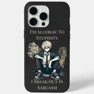 I'm Allergic To Stupidity I Breakout in Sarcasm iPhone 15 Pro Max Case