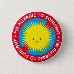 I'm allergic to sunlight! Sunlight allergy 6 Cm Round Badge