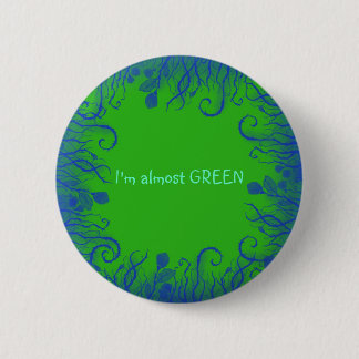 I'm almost GREEN 6 Cm Round Badge