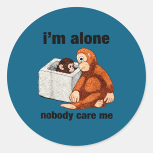 Im alone nobody care funny monkey  classic round sticker