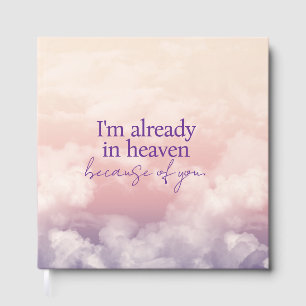 I'm Already in Heaven Because of You Guest Book