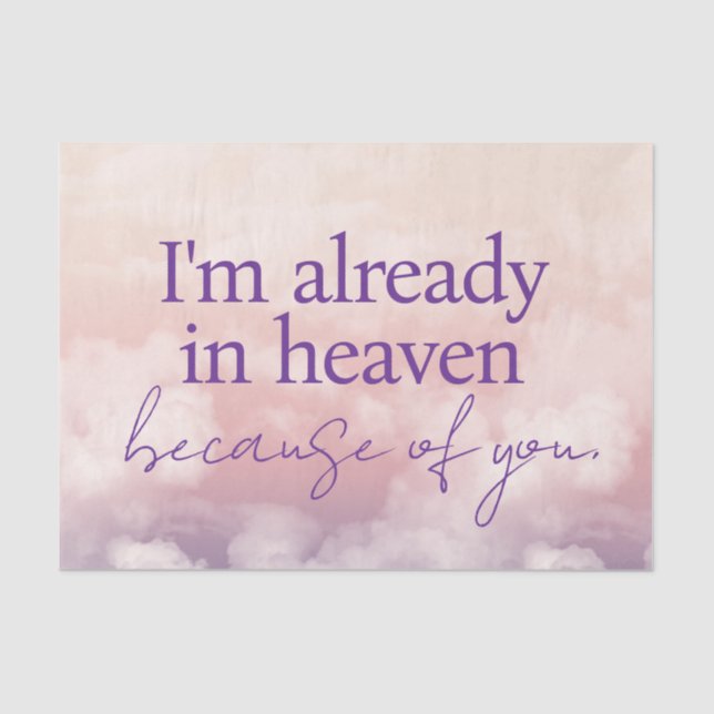 I'm Already in Heaven Because of You Tissue Paper (Front)