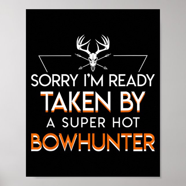 Im Already Taken By A Super Hot Bow Hunter Bowhunt Poster (Front)