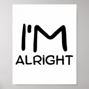 I'm Alright Awarness Positivity Simple Home Style Poster