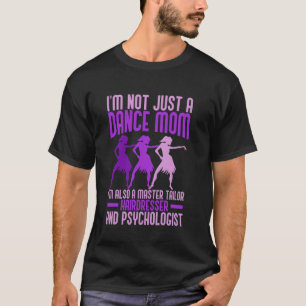 I'm Also a Master Tailor Hairdresser Dance Mom T-Shirt