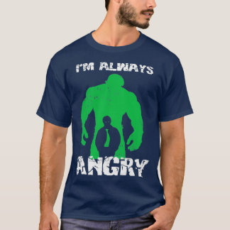 Im Always Angry T-Shirt