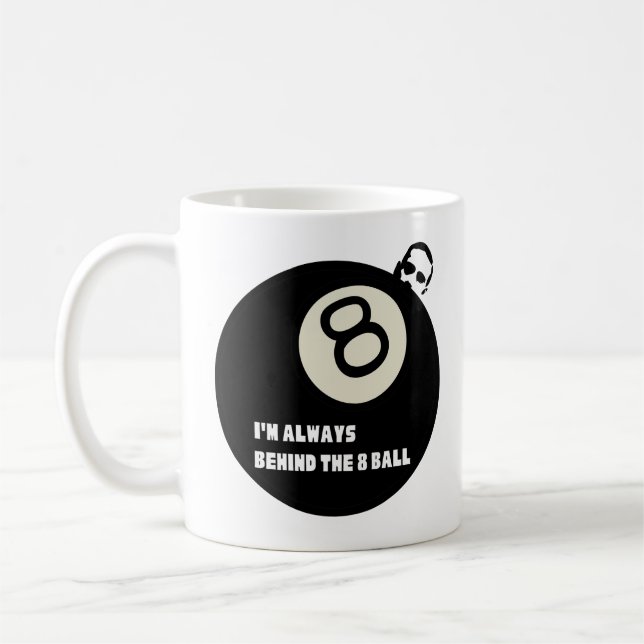 I'm always behind the 8 ball coffee mug (Left)