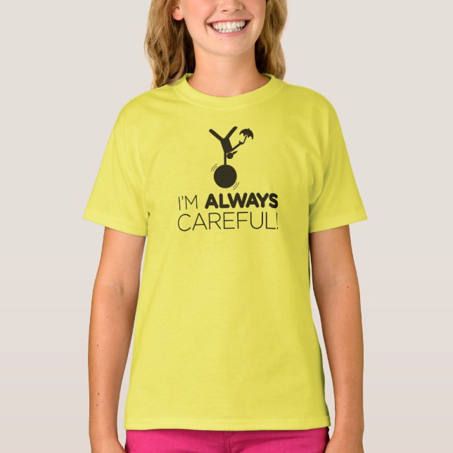I'm Always Careful! T-shirt (Front)