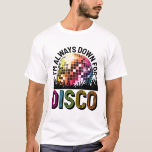 I'm Always Down for Disco Bachelorette Party T-Shirt