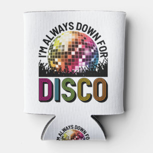 I'm Always Down for Disco Can Cooler