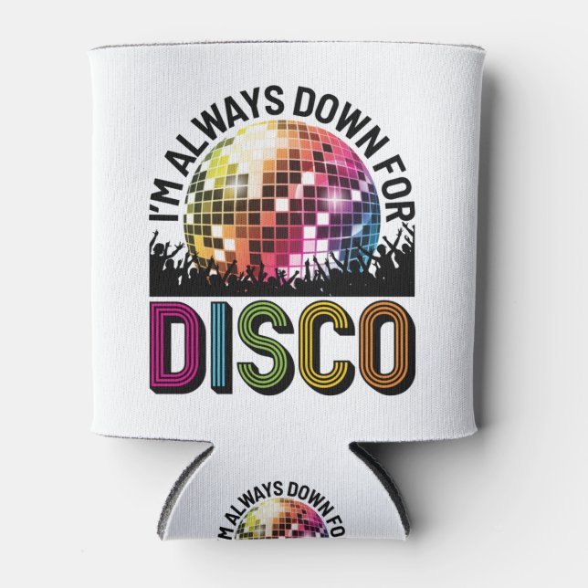 I'm Always Down for Disco Can Cooler (Front)
